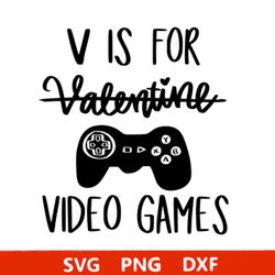 v is for video games svg, valentine's day shirt svg, funny valentine svg, anti valentines svg, valentine gift,cut file