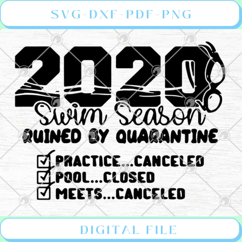 2020 Swim Season Ruined By Quarantine Covid 19 SVG PNG EPS DXF .jpg