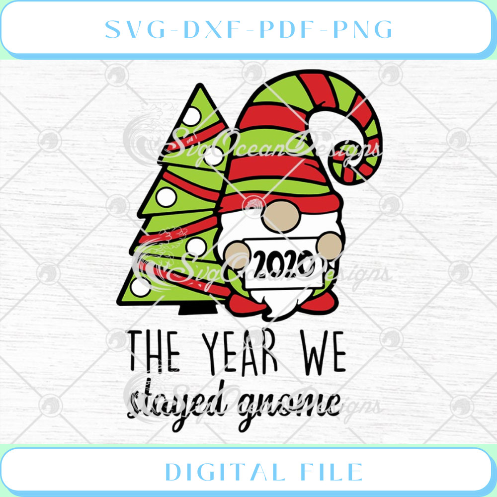 2020 The Year We Stayed Gnome Merry Christmas SVG PNG EPS DXF Cricut F.jpg