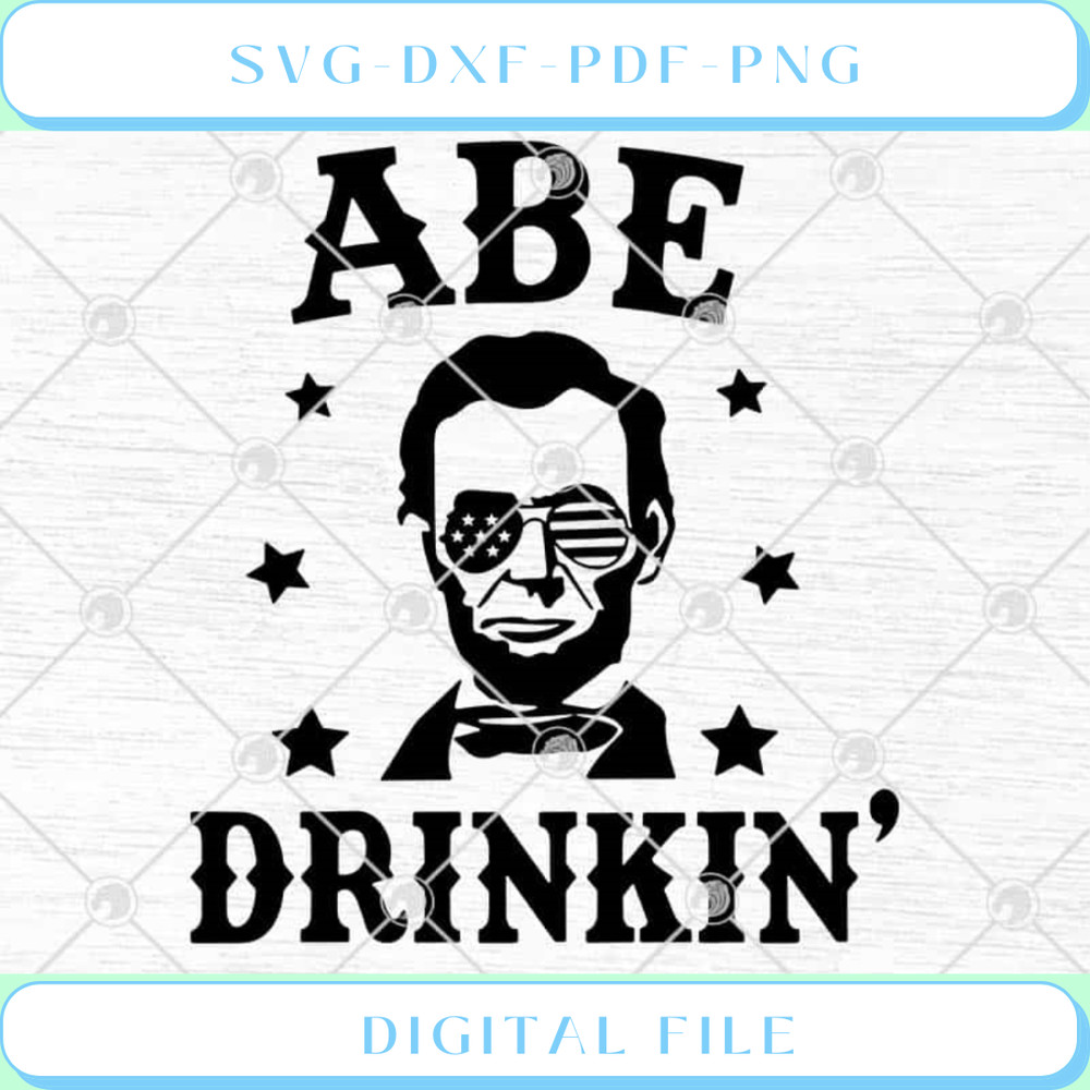 Abe Drinkin' Lincoln 4th July Merica American Flag SVG PNG EPS DXF Cri - Svgtrendingshop.jpg