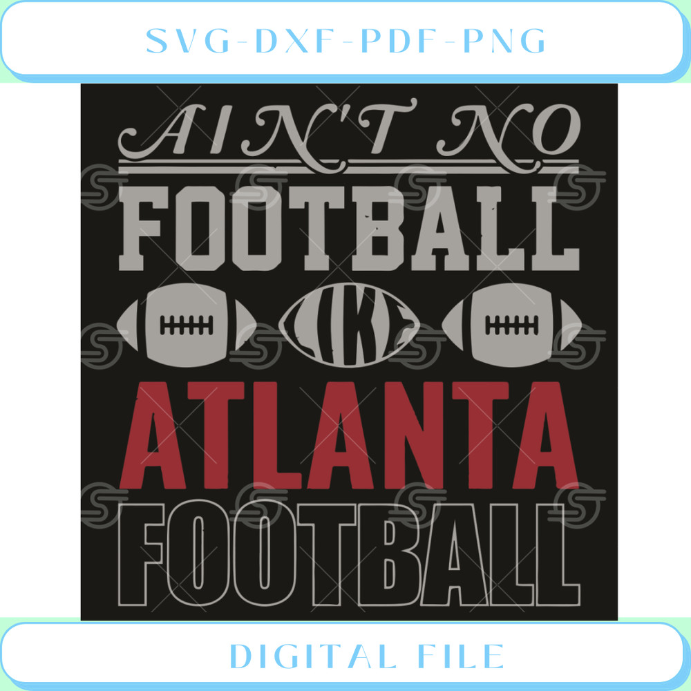 Aint No Football Like Atlanta Football Svg Sport Svg.jpg