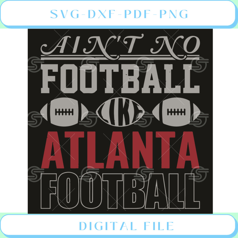 Aint No Football Like Atlanta Football Svg Sport Svg.jpg