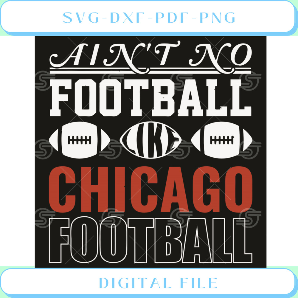 Aint No Football Like Chicago Football Svg Sport Svg.jpg