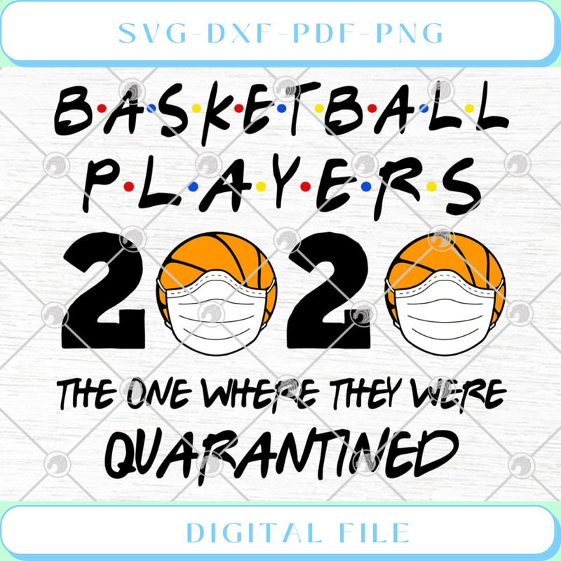 Basketball Players 2020 The One Where They Were Quarantined Funny SVG .jpg
