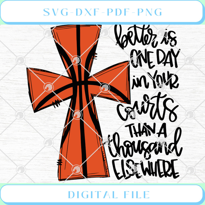 Better Is One Day In Your Courts Than A Thousand Elsewhere SVG PNG - Svgtrendingshop.jpg