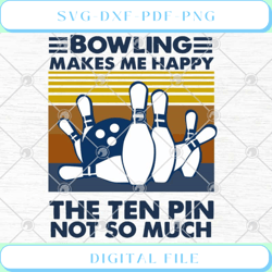 bowling makes me happy the ten pin not so much vintage svg png eps dxf