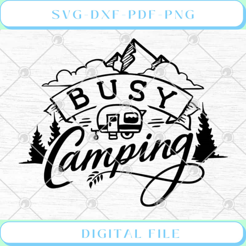 Busy Camping Funny SVG PNG EPS DXF  - Svgtrendingshop.jpg