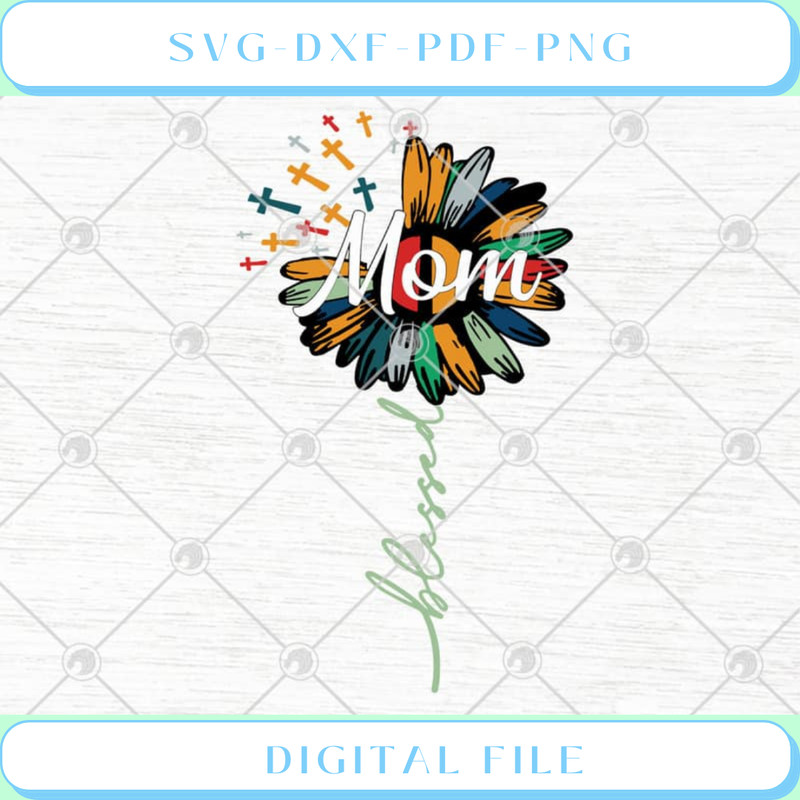 Christian Cross Daisy Mom Blessed Jesus SVG PNG EPS DXF Cutting File C - Svgtrendingshop.jpg