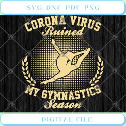 corona virus ruined my gymnastics season svg png eps dxf