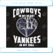 Cowboys In My Heart Yankees In My Dna Svg Sport Svg, Yankees Svg.jpg