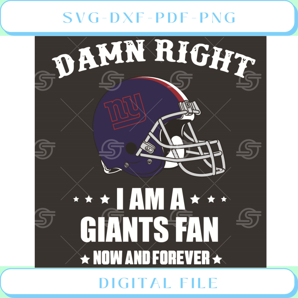 Damn Right I Am A Giants Fan Now And Forever Svg Sport Svg.jpg
