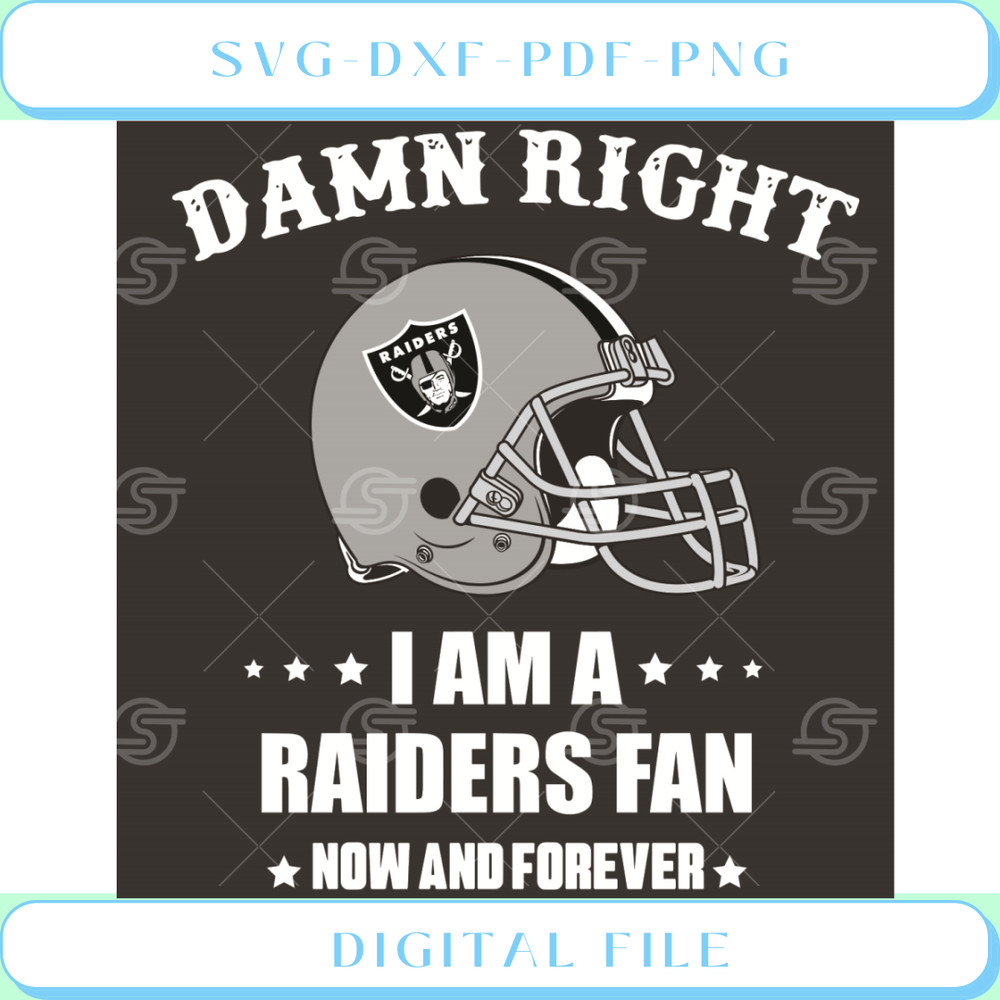Damn Right I Am A Raiders Fan Now And Forever Svg Sport Svg.jpg