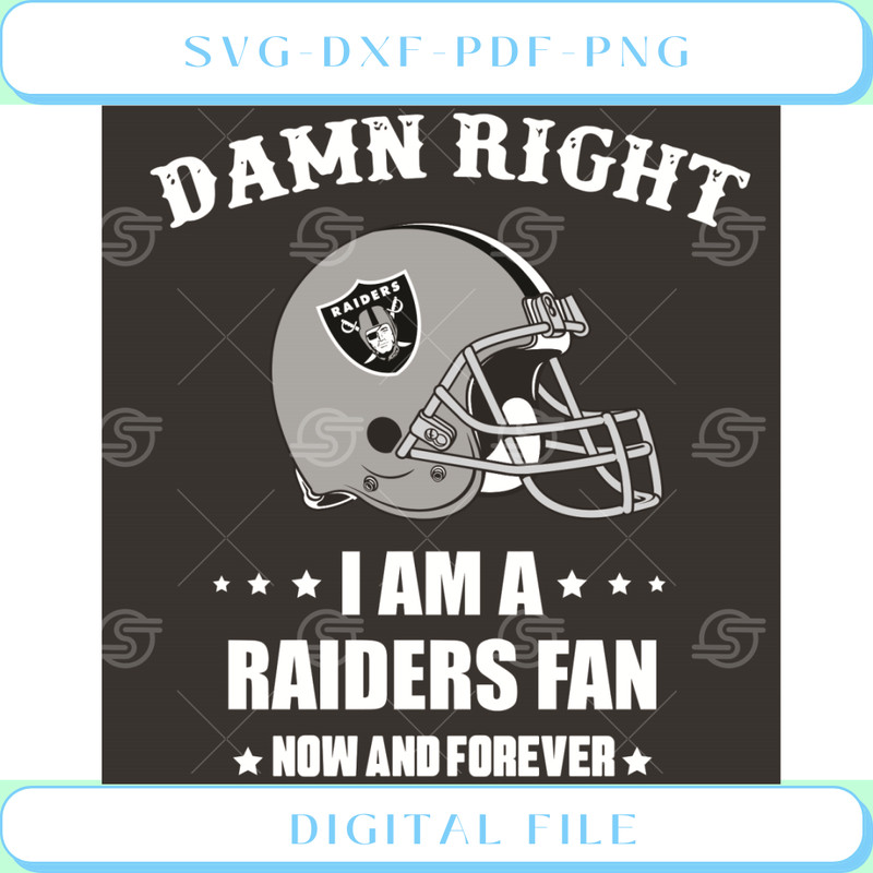Damn Right I Am A Raiders Fan Now And Forever Svg Sport Svg.jpg