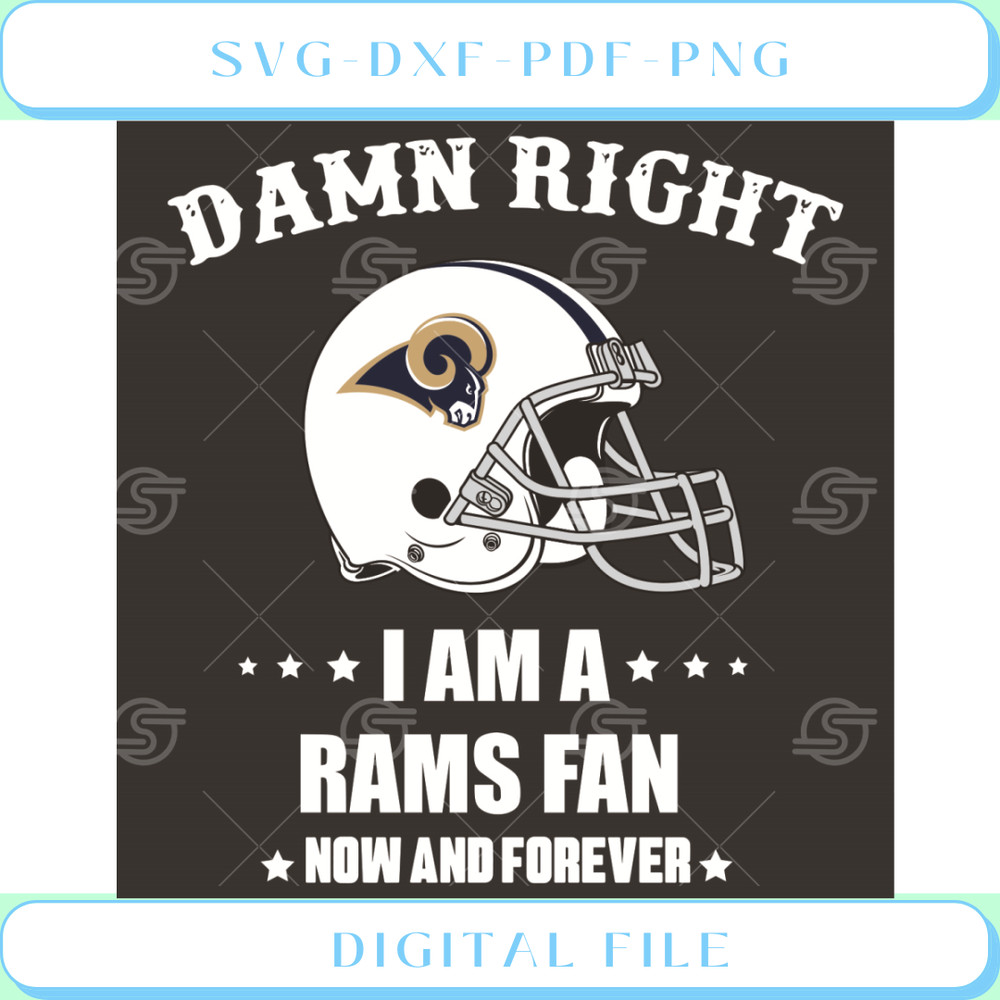 Damn Right I Am A Rams Fan Now And Forever Svg Sport Svg.jpg