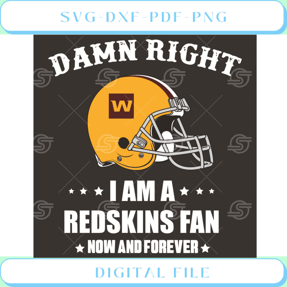 Damn Right I Am A Redskins Fan Now And Forever Svg Sport Svg.jpg