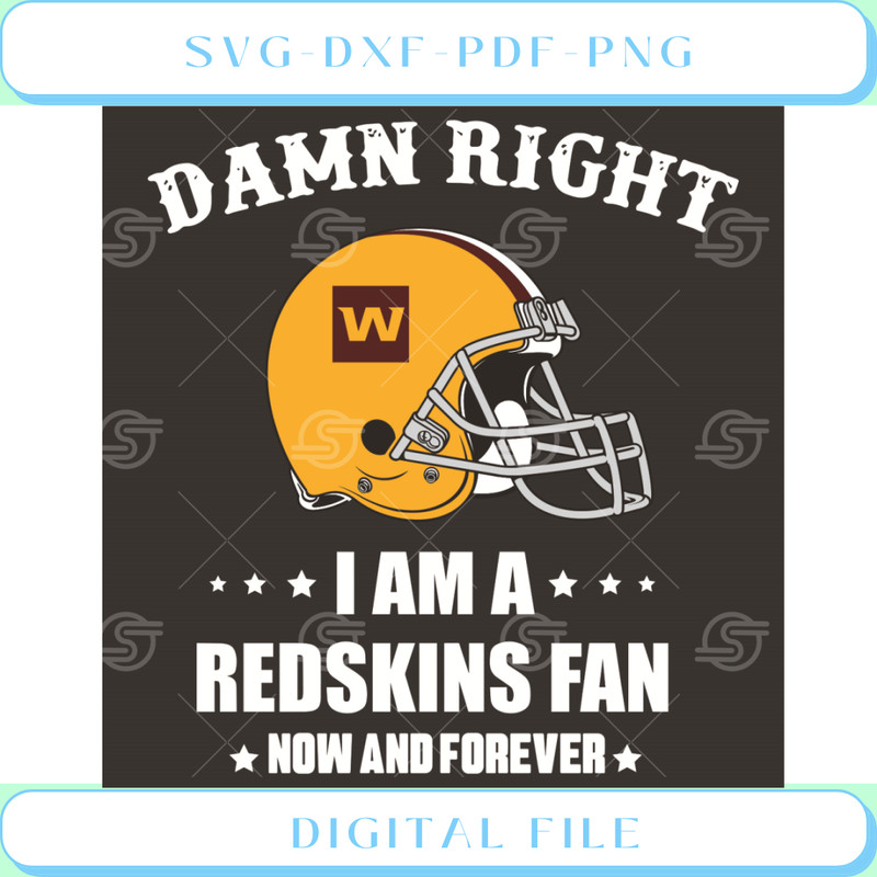 Damn Right I Am A Redskins Fan Now And Forever Svg Sport Svg.jpg