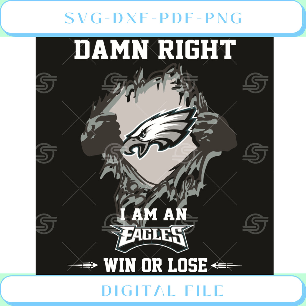 Damn Right I Am An Eagles Win Or Lose Svg Sport Svg.jpg