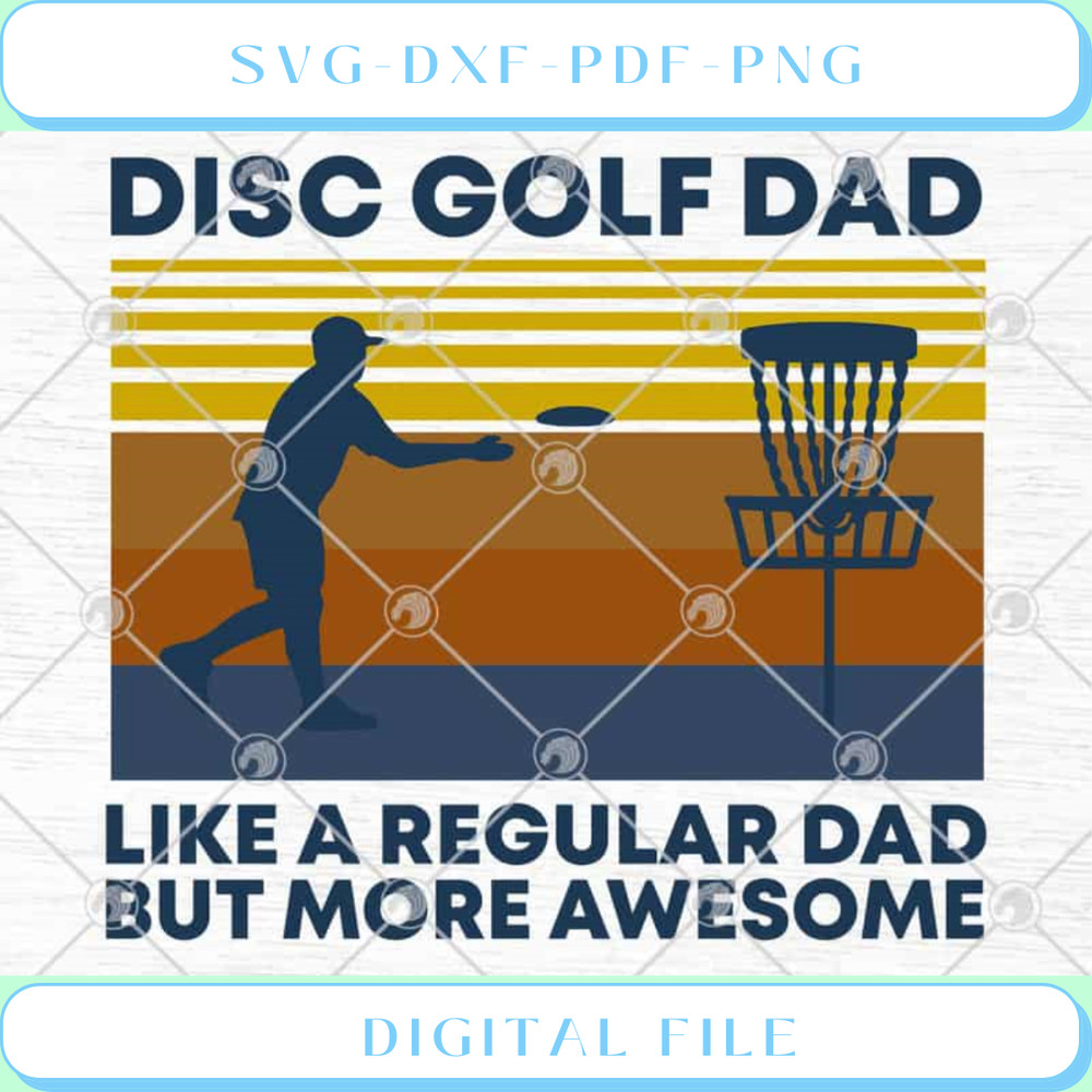 Disc Golf Dad Like A Regular Dad But More Awesome Vintage Father's Day - Svgtrendingshop.jpg