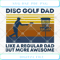 Disc Golf Dad Like A Regular Dad But More Awesome Vintage Father's Day - Svgtrendingshop.jpg