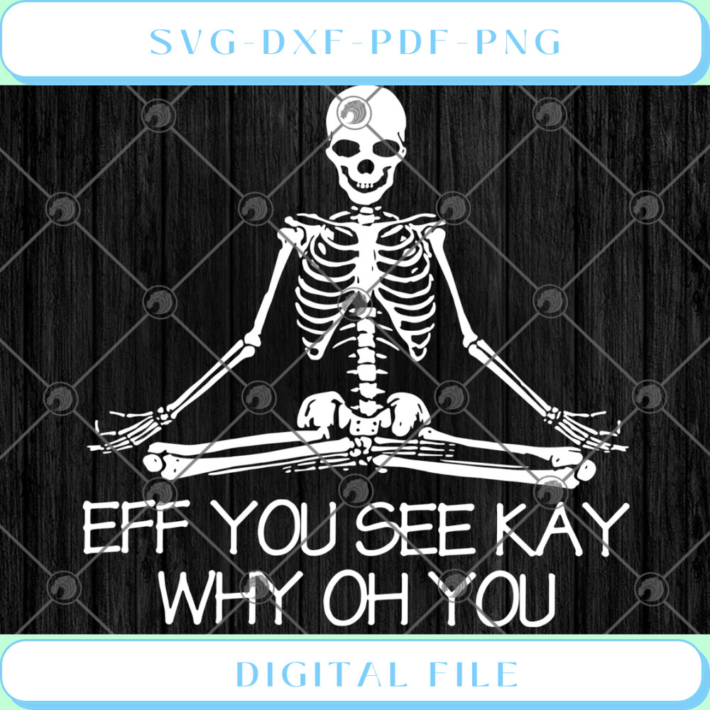Eff You See Kay Why Oh You SVG PNG EPS DXF Cricut File.jpg