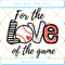 For The Love Of The Game SVG PNG DXF EPS Files For Silhouette Basebal.jpg