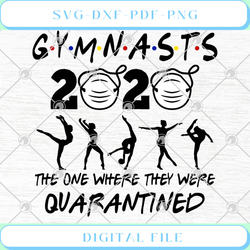 Gymnasts 2020 The One Where They Were Quarantined SVG PNG EPS DXF Cutt.jpg
