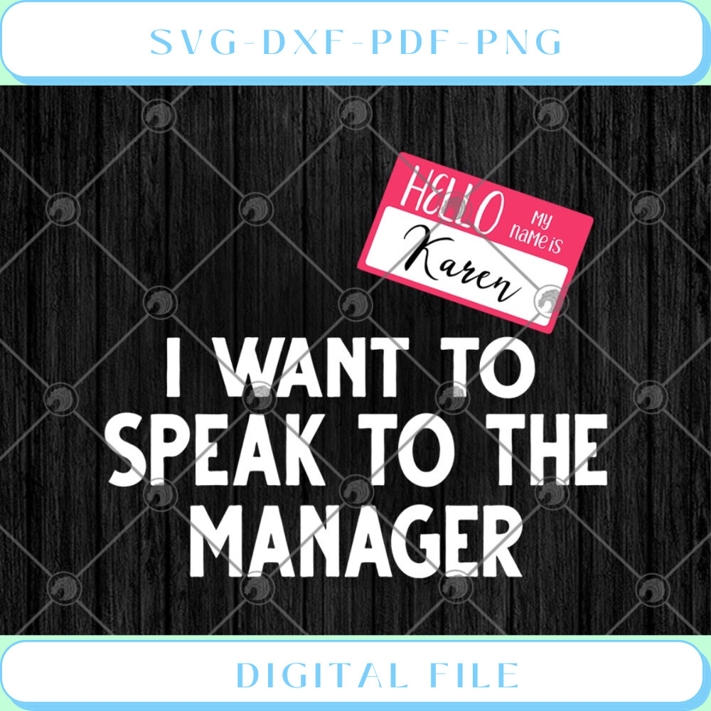 Hello My Name Is Karen I Want To Speak To The Manager SVG PNG EPS DXF - Svgtrendingshop.jpg
