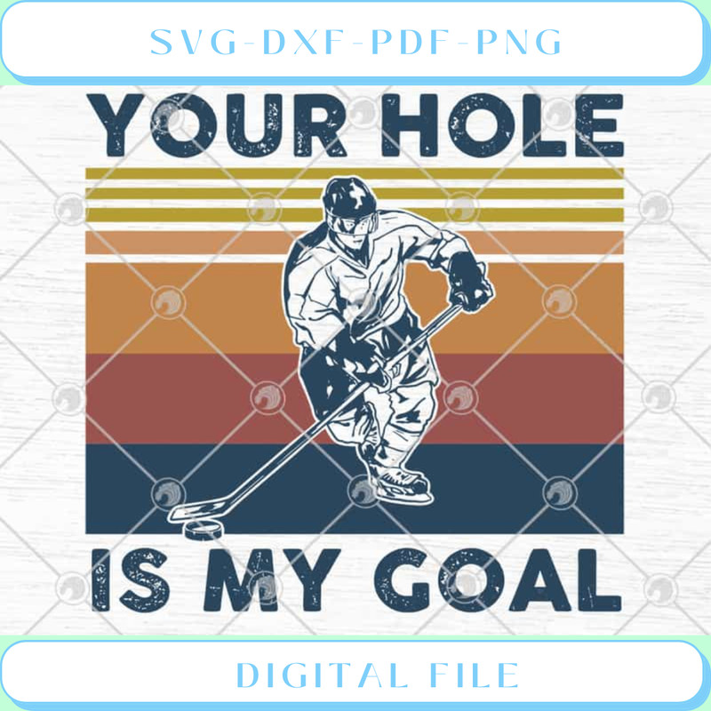 Hockey Your Hole Is My Goal SVG PNG EPS DXF Cutting file Cricut File S - Svgtrendingshop.jpg
