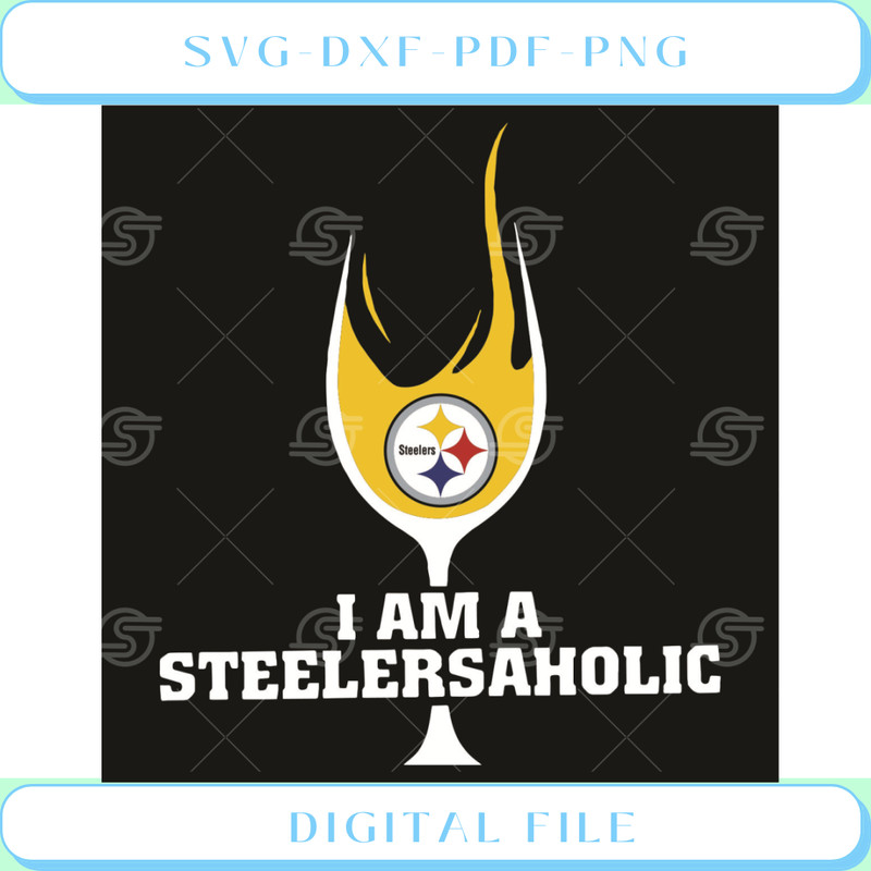 I Am A Steelersaholic Sport, Steelersaholic, Glass Svg, Fire Svg.jpg
