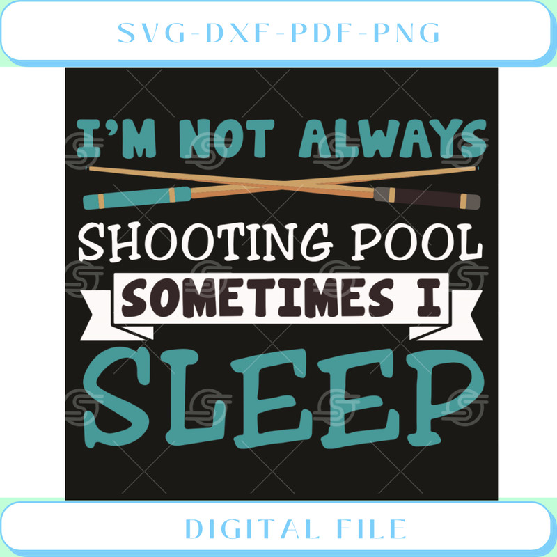 I Am Not Always Shooting Pool Sometimes I Sleep Svg Sport Svg.jpg