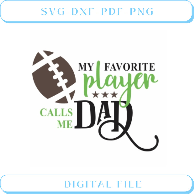 Buy My Favorite Player Calls Me Dad Vector Eps Png files.jpg
