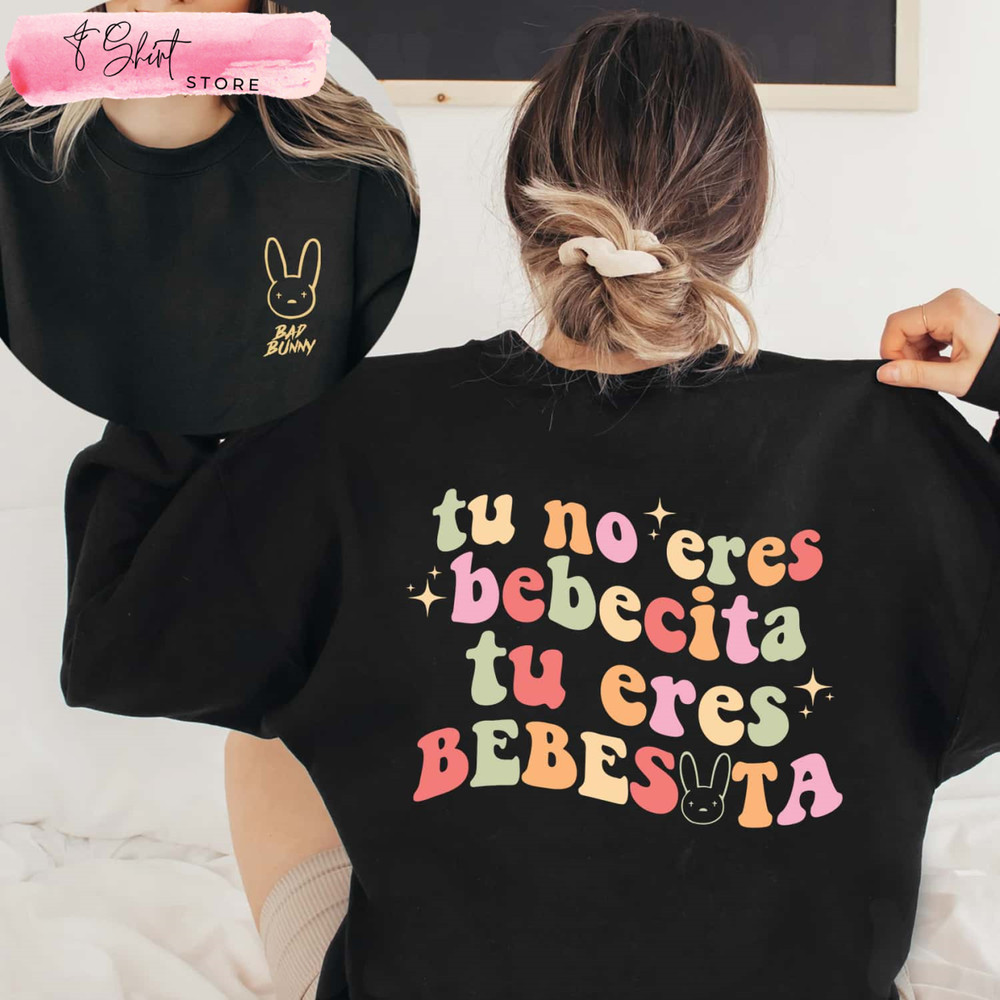 Bad Rabbit Shirt, Bad Bunny Gifts for Her, Tu No Eres Bebecita Tu Eres Bebesota - Happy Place for Music Lovers.jpg