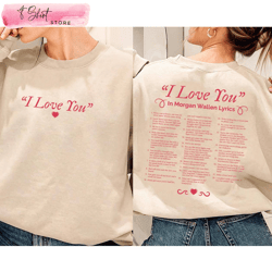 i love you in morgan wallens lyrics shirt country music lover gift, custom shirt