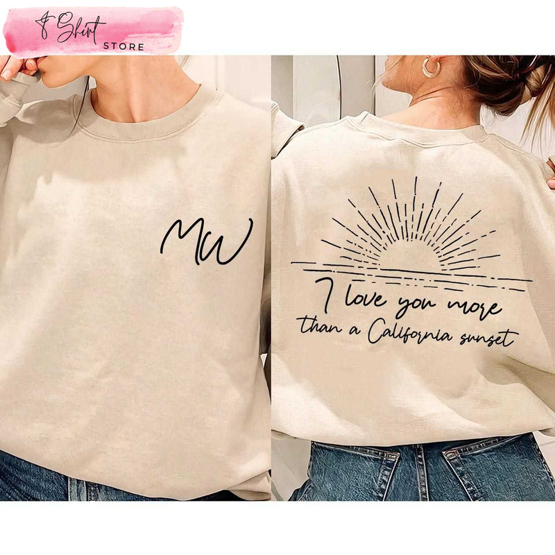 I Love You More Than A California Sunset Morgan Wallen Lyric Shirt - Happy Place for Music Lovers.jpg