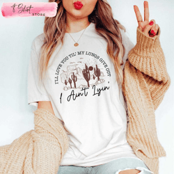 ill love you till my lungs give out tyler childers tee western shirt, custom shirt