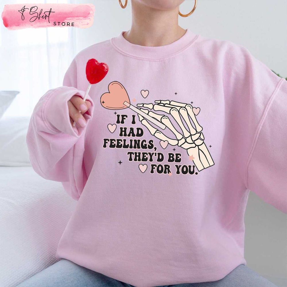 If I Had Feelings They'd Be for You Valentine T Shirts for Women - Happy Place for Music Lovers.jpg