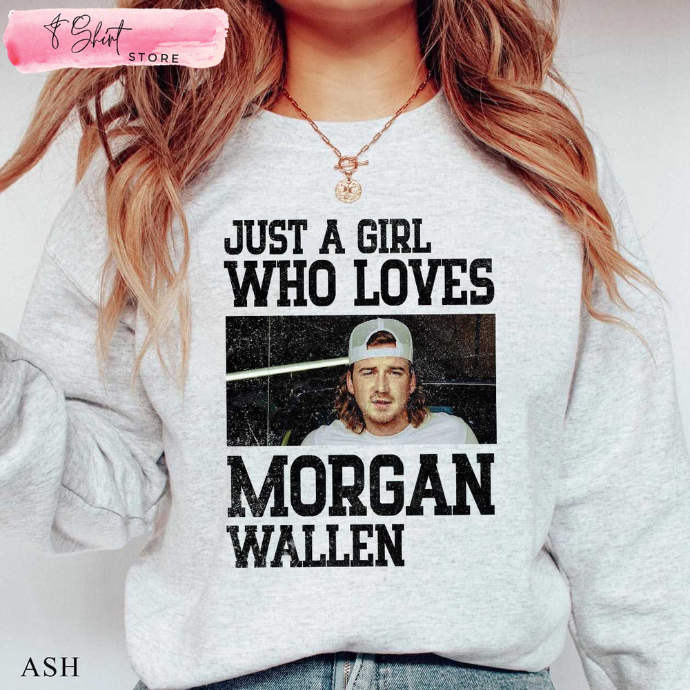 Just a Girl Who Loves Morgan Wallen Shirts to Wear to A Country Concert - Happy Place for Music Lovers.jpg