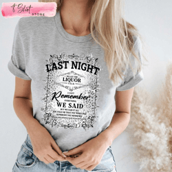 last night we let the liquor talk t shirt morgan wallen graphic tee, custom shirt