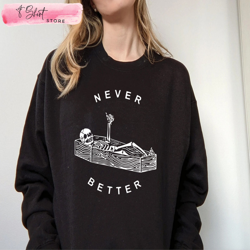 Never Better Funny Skeleton Halloween Sweatshirt, Spooky Season - Happy Place for Music Lovers.jpg