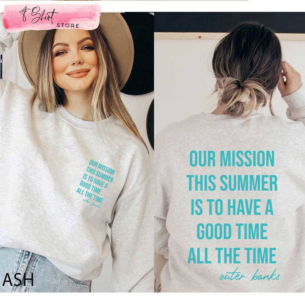 Our Mission This Summer Crewneck Good Time All The Time OBX Merch - Happy Place for Music Lovers.jpg