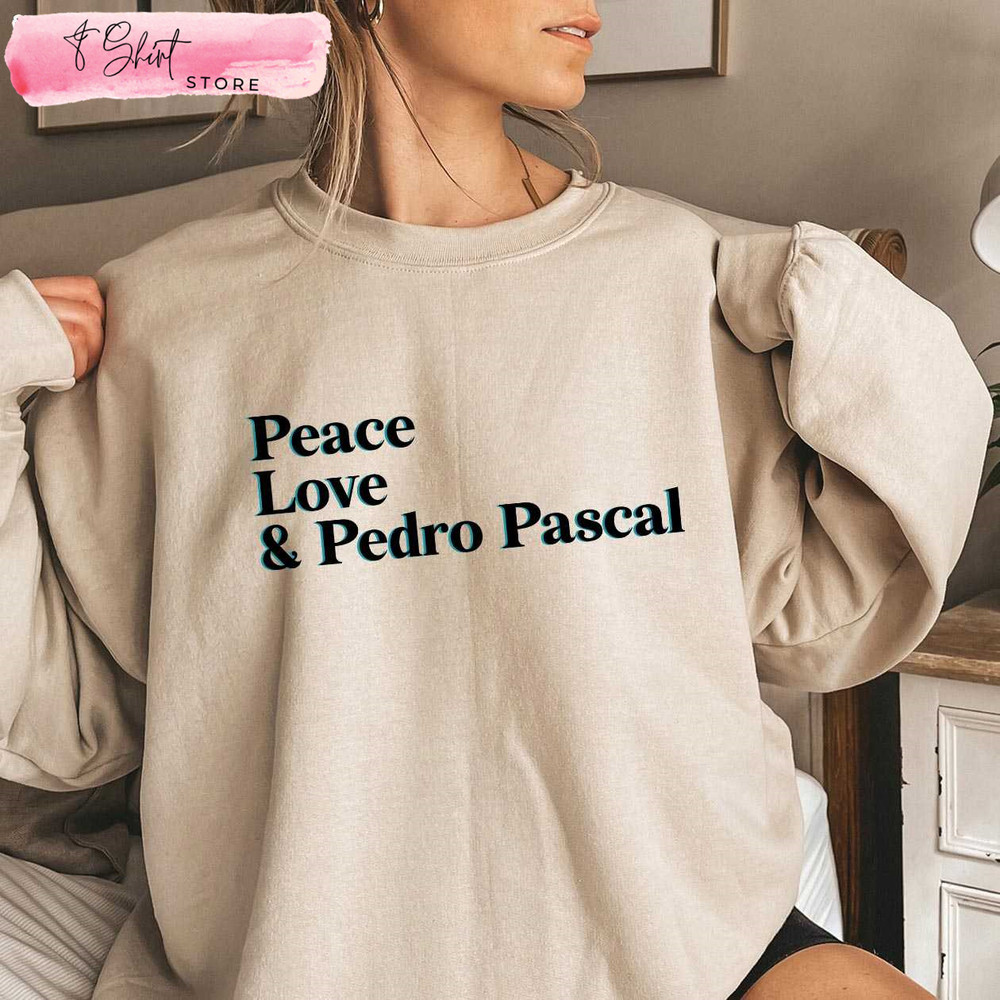 Peace Love Pedro Pascal Shirt The Last of Us The Mandalorian - Happy Place for Music Lovers.jpg