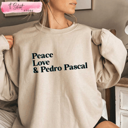 peace love pedro pascal shirt the last of us the mandalorian, custom shirt