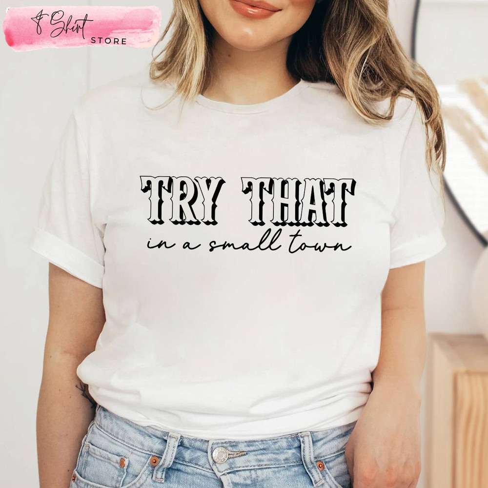 Try That In A Small Town Country Music Concert Shirt Aldean Tour 2023 - Happy Place for Music Lovers.jpg