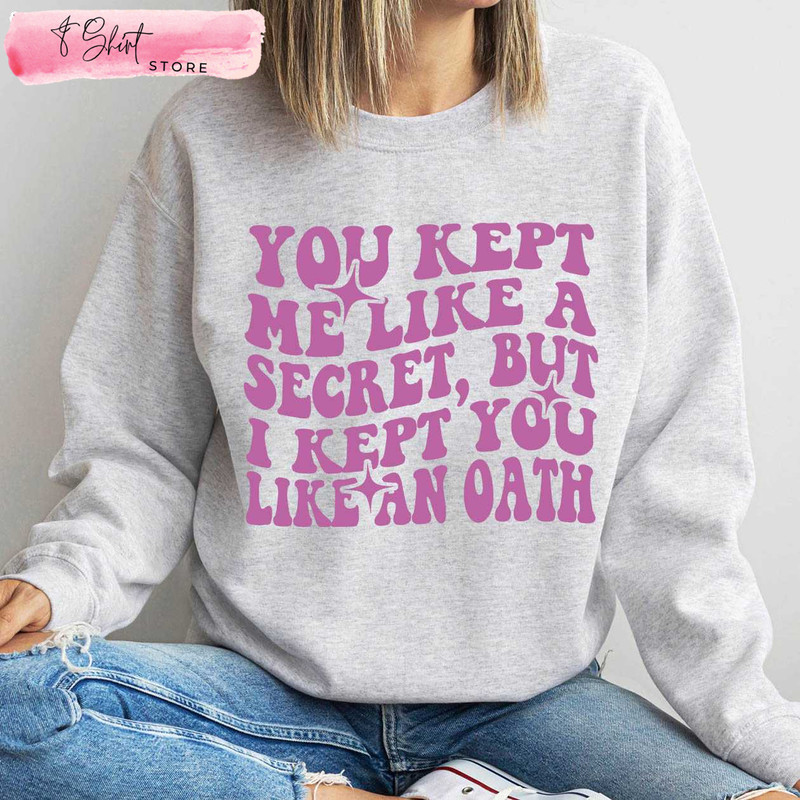 You Kept Me Like A Secret Taylor Swift Lyrics Sweatshirt - Happy Place for Music Lovers.jpg