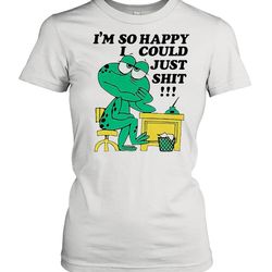 frog im so happy i could just shit shirt