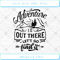 Adventure Is Out There Let's Go Find It SVG PNG EPS DXF .jpg