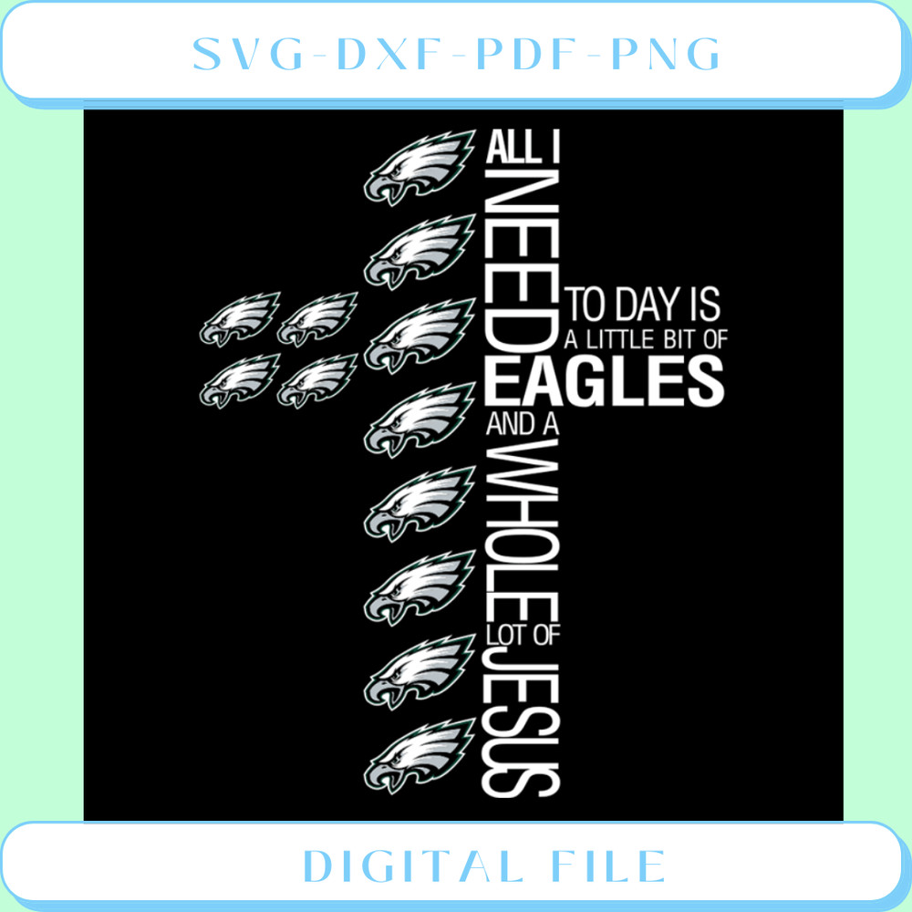 All I Need Today  A Little Bit Of Eagles Svg, Sport Team Svg.png