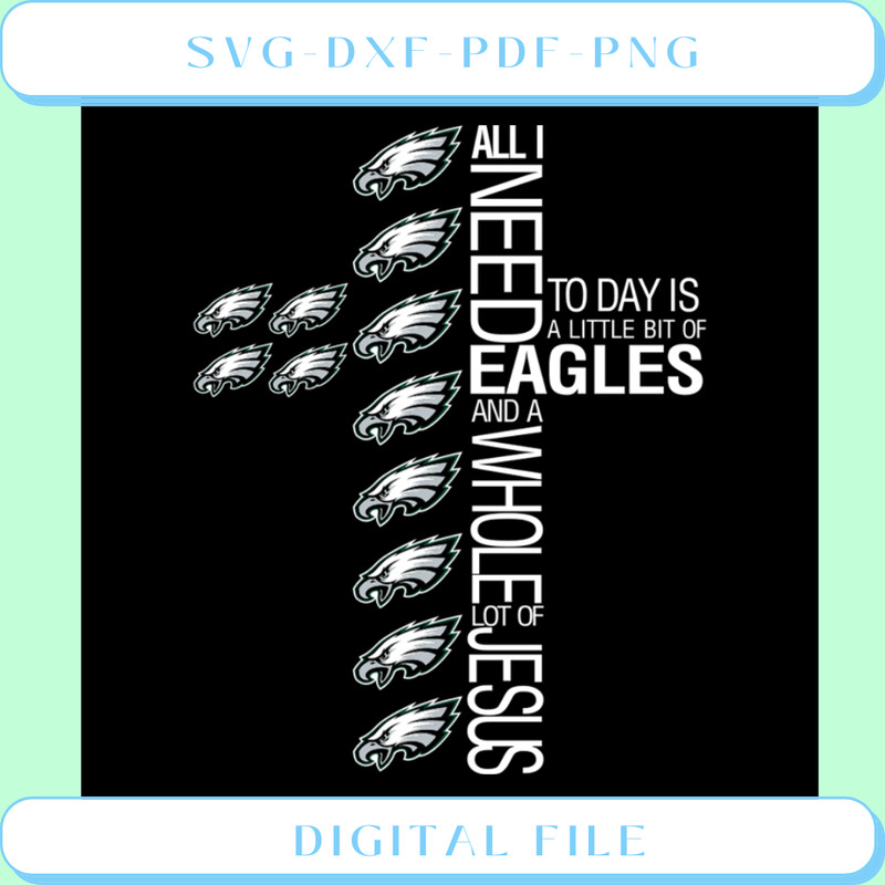 All I Need Today  A Little Bit Of Eagles Svg, Sport Team Svg.png