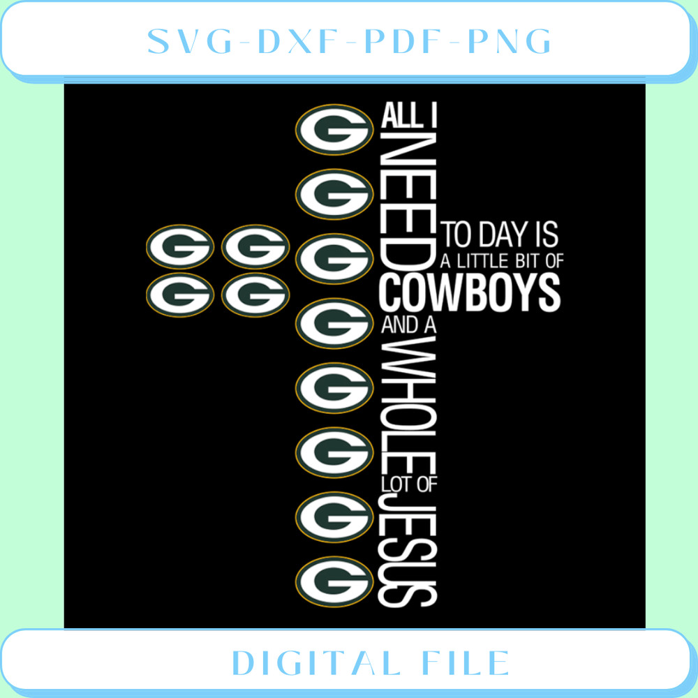 All I Need Today Is A Little Bit Of Cowboys And Whole Lot Of Jesus Sp.png