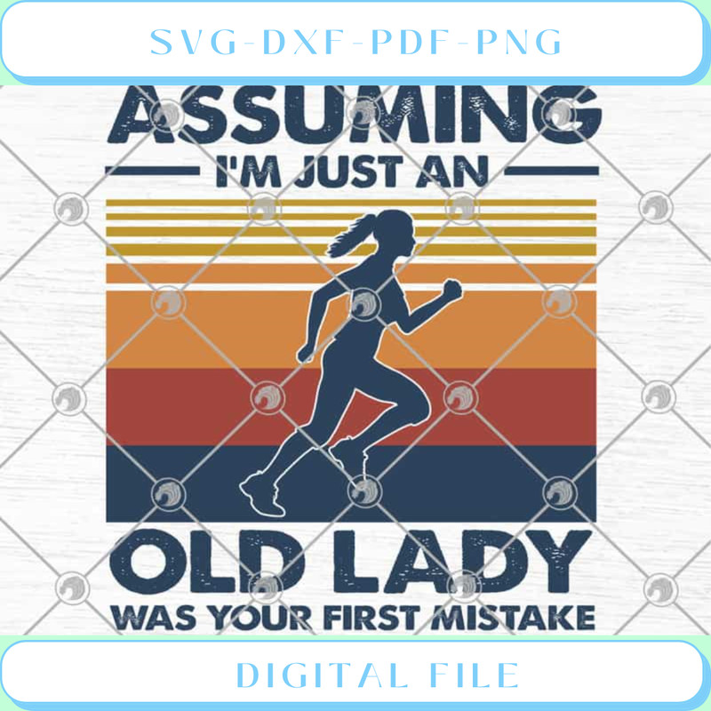 Assuming I'm Just An Old Lady Was Your First Mistake Runner SVG PNG EP.jpg